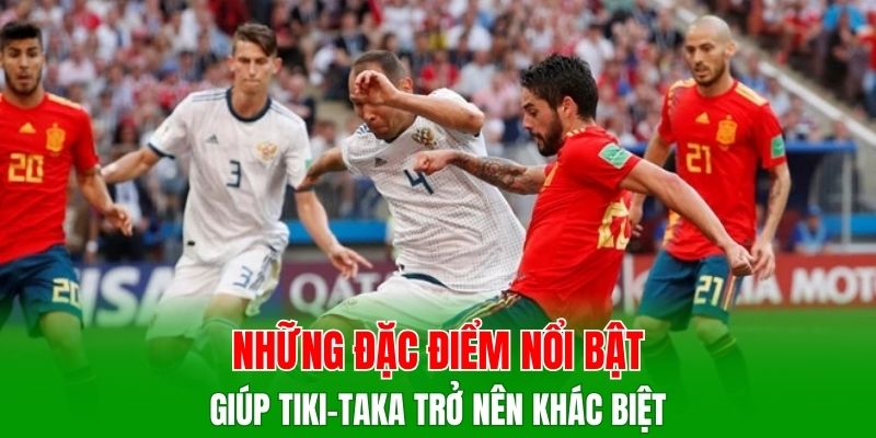 Đặc trưng tiki-taka nằm ở kiểm soát bóng toàn diện