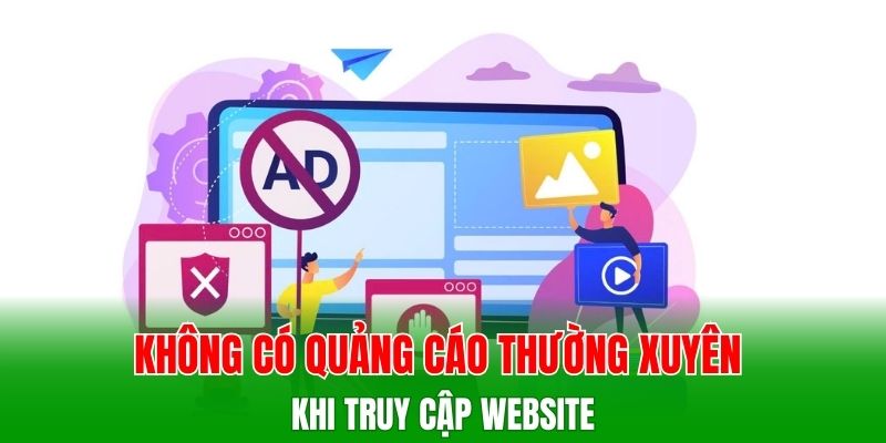 Không có quảng cáo thường xuyên khi truy cập website