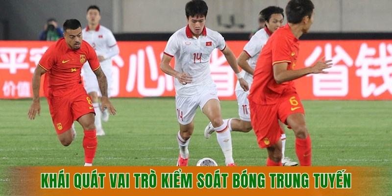 khai-quat-vai-tro-kiem-soat-bong-trung-tuyen