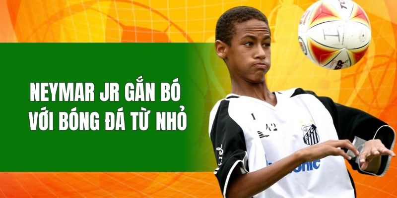 neymar-jr-gan-bo-voi-bong-da-tu-nho