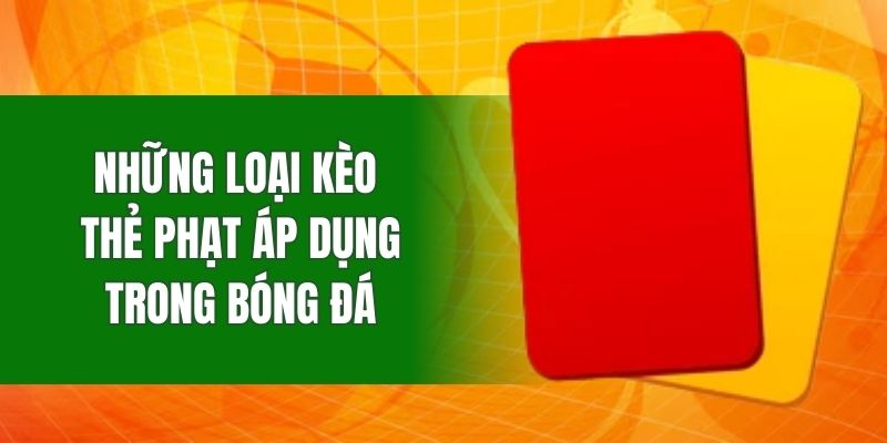 nhung-loai-keo-the-phat-ap-dung-trong-bong-da