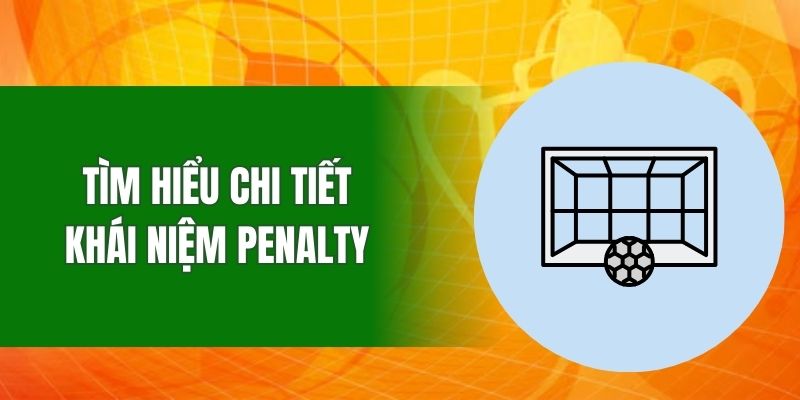 tim-hieu-chi-tiet-ve-khai-niem-penalty