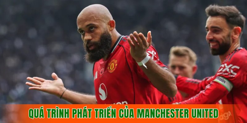 tuong-tan-ve-qua-trinh-phat-trien-cua-manchester-united